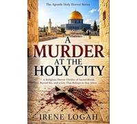 A Murder at the Holy City: A Religious Horror Thriller of Sacred Blood, Buried Sin, and a City That Refuses to Stay Silent (The Apostle Holy Horror Series)