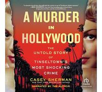 A Murder in Hollywood: The Untold Story of Tinseltown's Most Shocking Crime