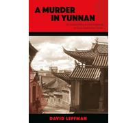 A Murder in Yunnan: The Unsolved Killing of a British Diplomat on China's Southwestern Frontier