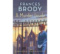 A Murder Inside: The first mystery in a brand new classic crime series (Brackerley Prison Mysteries)
