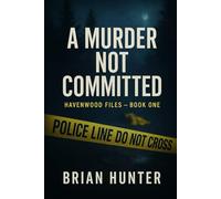 A Murder Not Committed: The Havenwood Files Book 1