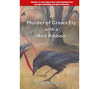 A Murder of Crows Fly with a Red Ribbon: Kosova: A novel about war; lives and homeland lost; courage unyielding and spirit unbroken.