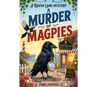 A Murder of Magpies: A Coastal Maine Cozy Animal Mystery with a Clever Raven, an Antique Shop Owner Turned Amateur Sleuth, and a Lighthouse Murder in a Small Seaside Town (The Raven Lane Mysteries)
