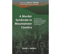 A Murder Syndicate in Mountaineer Country: The Black Hand's Two Decades of Extortion, Bootlegging, Prostitution, Turf Wars, and Murder in West Virginia