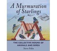 A Murmuration of Starlings: The Collective Nouns of Animals and Birds