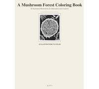 A Mushroom Forest Coloring Book: 42 Enchanted Illustrations for Relaxation and Creativity