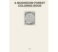 A Mushroom Forest Coloring Book: 42 Enchanted Illustrations for Relaxation and Creativity