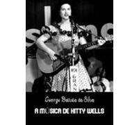A Música De Kitty Wells (ebook)