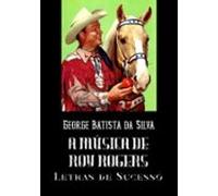A Música De Roy Rogers (ebook)