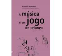 A Música É Um Jogo De Criança (ebook)