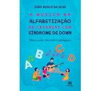A Música Na Alfabetização De Crianças Com Síndrome De Down (ebook)