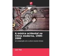 A música ocidental na China moderna, 1900-2000: em comparação com a cultura musical chinesa