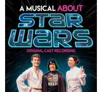 Musical About Star Wars Original Cast - A Musical About Star Wars (Original Cast Recording