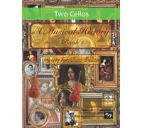 A Musical History Book 1: Duets for Two Cellos: 21 pieces dating from the 16th to early 20th century arranged for two intermediate to advanced cellists. (Cello Duets for Intermediate Players)