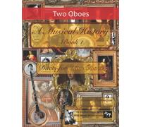A Musical History Book 1: Duets for Two Oboes: 21 pieces dating from the 16th to early 20th century arranged for two intermediate to advanced oboe players. (Oboe Duets for Intermediate Players)