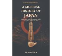 A Musical History of Japan: From Court Ritual and Buddhist Chant to City Pop, Anime, and J-Pop