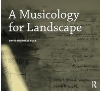 A Musicology for Landscape (Design Research in Architecture)