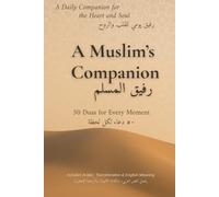 A Muslim’s Companion - 50 Duas for Every Moment: A daily prayer guide for every moment of life, with Arabic, transliteration and translation. (Islamic guidance)