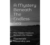 A Mystery Beneath The Endless Sea: The Hidden Treasure Beneath the Waves