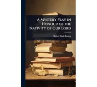 A Mystery Play in Honour of the Nativity of Our Lord