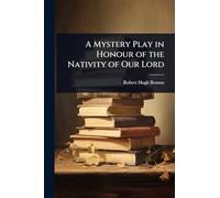 A Mystery Play in Honour of the Nativity of Our Lord