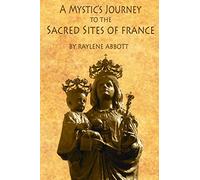 A Mystic's Journey to the Sacred Sites of France [Idioma Inglés]