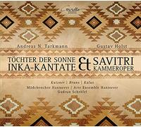 Arte Ensemble Hannover, Benjamin Bruns, Lena Kutzne, r Madchenchor Hannover, Gudrun Schrofel - A.N.Tarkmann: Dughter Of The Sun Gustav/ Holst: Savitri