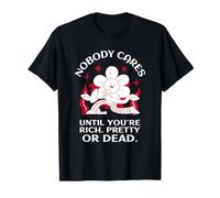 A Nadie le Importa hasta Que Seas Rica, Bonita o Muerta Cita de por Vida Camiseta