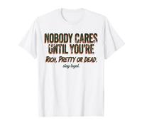 A Nadie le Importa hasta Que Seas Rico, Bonita o Muerta Camiseta