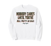 A Nadie le Importa hasta Que Seas Rico, Bonita o Muerta Sudadera