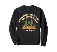 A Nadie le Importa hasta Que Seas Rico, Guapa o Muerta, te Mantengas Leal Sudadera