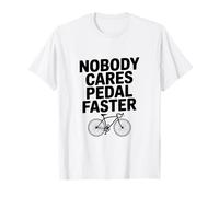 A Nadie le Importa pedalear Humor de Ciclismo más rápido Camiseta
