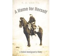 A Name for Herself: A Dutch Immigrant's Story