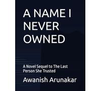 A NAME I NEVER OWNED: A Novel Sequel to The Last Person She Trusted