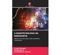 A NANOTECNOLOGIA NA ENDODONTIA: Aplicação da nanotecnologia na prática endodôntica contemporânea