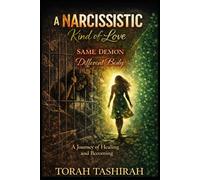 A NARCISSISTIC Kind of Love: SAME DEMON Different Body A Journey of Healing and Becoming