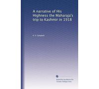 A narrative of His Highness the Maharaja's trip to Kashmir in 1918