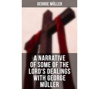 A Narrative of Some of the Lord's Dealings with George Müller
