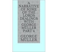 A Narrative of Some of the Lord's Dealings With George Müller. Part 4