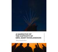 A Narrative of the Captivity of Mrs. Mary Rowlandson: Modern, Updated Translation (Easy to Read)