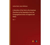 A Narrative of the Visit to the American Churches by the Deputation from the Congregational Union of England and Wales: Vol. 1