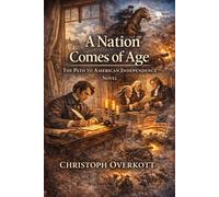 A Nation Comes of Age: The Path to American Independence