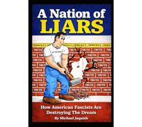 A Nation Of Liars: How American Fascists Are Destroying The Dream