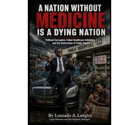 A Nation Without Medicine Is A Dying Nation: Political Corruption, Failed Healthcare Initiatives, and the Destruction of Public Health (The Africa Anti-Corruption and Bribery Series)