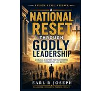 A NATIONAL RESET: A God-Guided Blueprint for Rebuilding Strong Nations Through Strong People