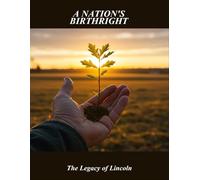 A Nation'S Birthright: The Legacy Of Lincoln