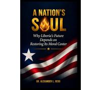 A Nation's Soul: Why Liberia's Future Depends on Restoring Its Moral Center