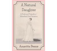 A Natural Daughter: A Pride and Prejudice / Mansfield Park Variation (Darcys and de Bourghs)
