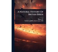 A Natural History Of British Birds