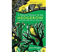 A Natural History of the Hedgerow: and ditches, dykes and dry stone walls
